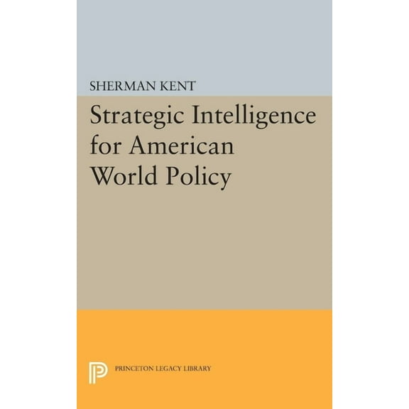 Princeton Legacy Library Strategic Intelligence for American World Policy, Book 2377, (Paperback)