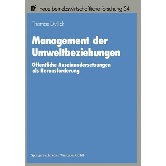 Neue Betriebswirtschaftliche Forschung ( Management Der Umweltbeziehungen: Ãffentliche Auseinandersetzungen ALS Herausforderung, Book 54, (Paperback)