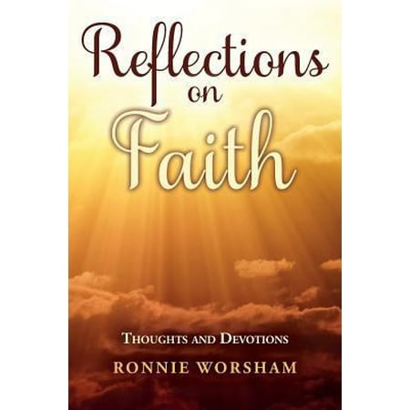 Pre-Owned Reflections on Faith: Thoughts and Devotions (Paperback) 1533655499 9781533655493