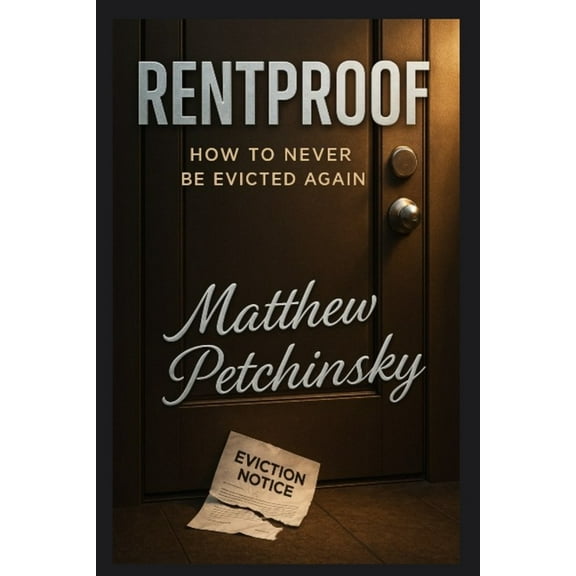 Rentproof: How to Never Be Evicted Again, (Paperback)