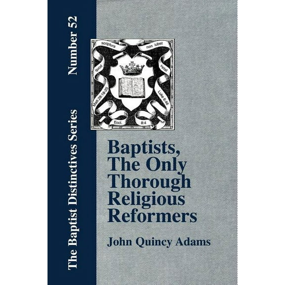 Baptists, The Only Thorough Religious Reformers