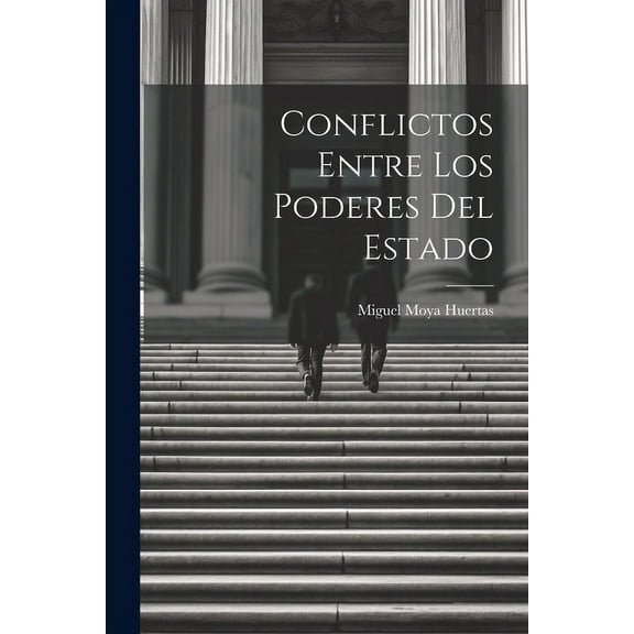 Conflictos Entre los Poderes del Estado (Paperback)