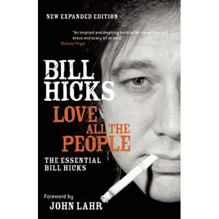 Love All the People : The Essential Bill Hicks (Best Of Bill Hicks)