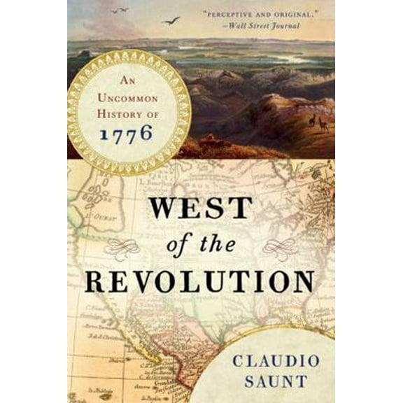 Pre-Owned West of the Revolution: An Uncommon History of 1776 (Paperback) 0393351157 9780393351156