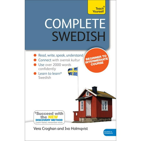 Complete Swedish Beginner to Intermediate Course : Learn to read, write, speak and understand a new language with Teach