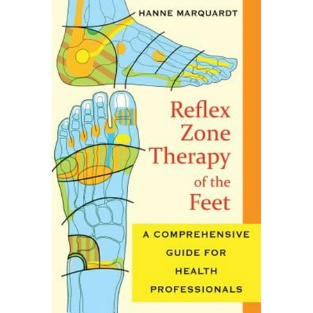 Pre-Owned Reflex Zone Therapy of the Feet: A Comprehensive Guide for Health Professionals (Paperback 9781594773617) by Hanne Marquardt