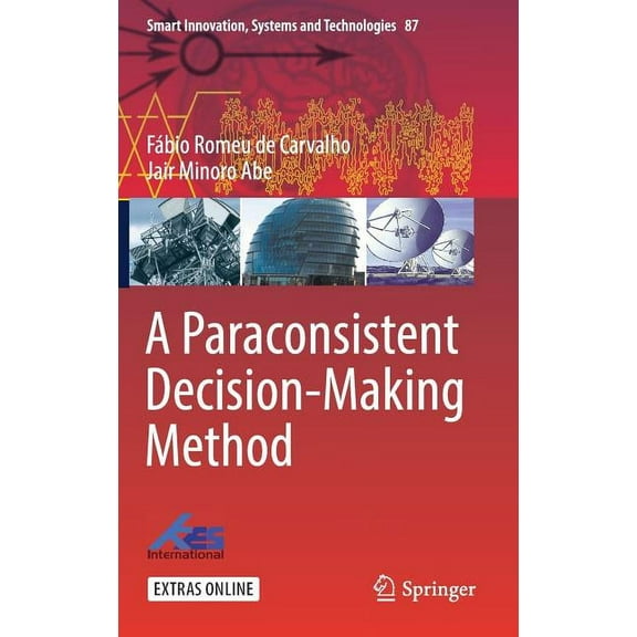 Smart Innovation, Systems and Technologi A Paraconsistent Decision-Making Method, Book 87, (Hardcover)