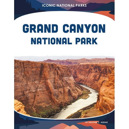 Iconic National Parks Grand Canyon National Park, (Hardcover)