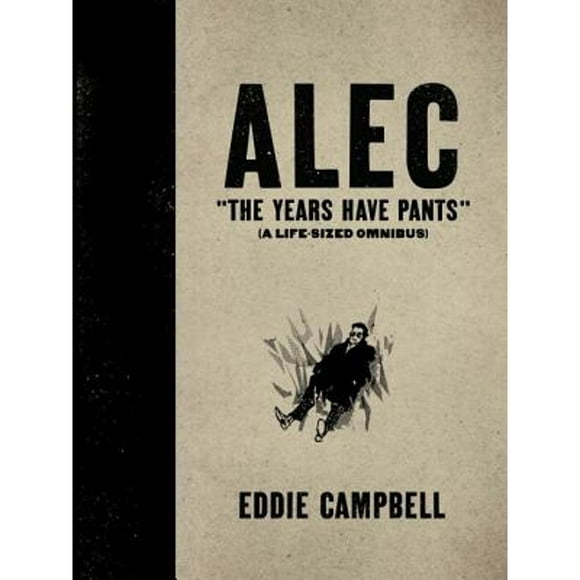 Pre-Owned Alec: The Years Have Pants (a Life-Size Omnibus) (Hardcover 9781603090476) by Eddie Campbell