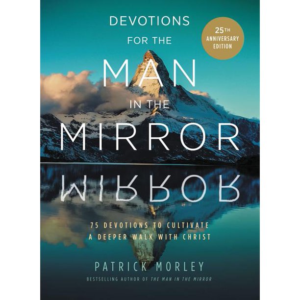 Devotions for the Man in the Mirror 75 Readings to Cultivate a Deeper