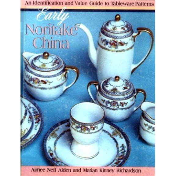 Pre-Owned Early Noritake China: An Identification and Value Guide to Tableware Patterns (Hardcover) 0870694812 9780870694813