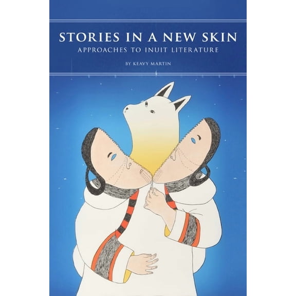 Contemporary Studies on the North Stories in a New Skin: Approaches to Inuit Literature, Book 3, (Paperback)
