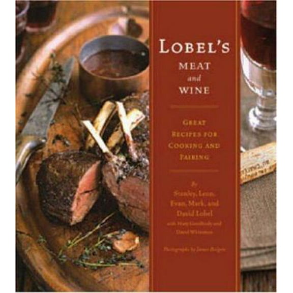 Pre-Owned Lobel's Meat and Wine: Great Recipes for Cooking and Pairing (Hardcover) 0811847322 9780811847322