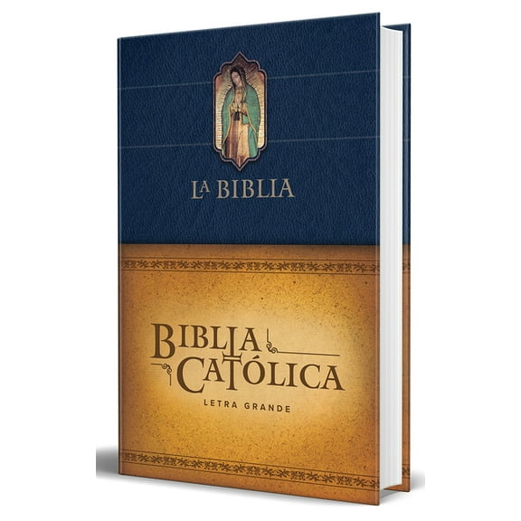 Biblia CatÃ³lica Letra Grande, Tapa Dura Azul Con La Virgen de Guadalupe / The Catholic Bible: Large Print Edition. Leath, (Hardcover)