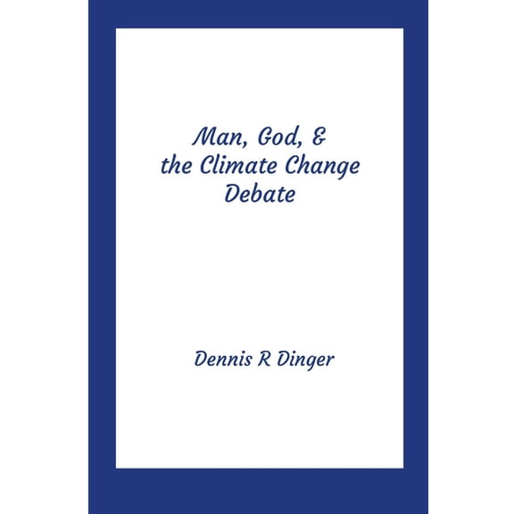 Man, God, & the Climate Change Debate, (Paperback)
