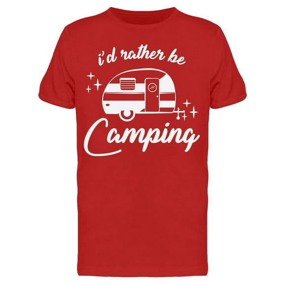 Id Rather Be Camping Men's T-shirt