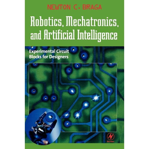 Robotics, Mechatronics, and Artificial Intelligence: Experimental Circuit Blocks for Designers, (Paperback)