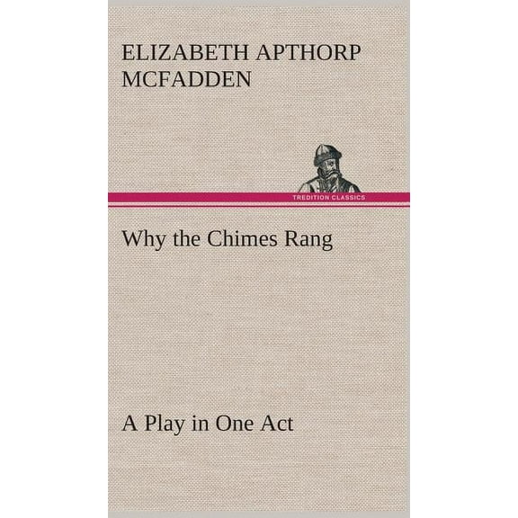 Why the Chimes Rang: A Play in One Act (Hardcover)