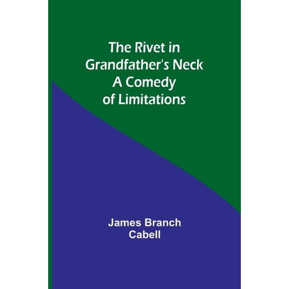 The Rivet in Grandfather's Neck: A Comedy of Limitations, (Paperback)
