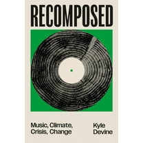 Recomposed: Music, Climate, Crisis, Change, (Paperback)