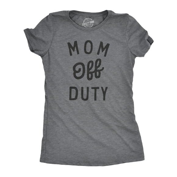 Womens Mom Off Duty T Shirt Funny Mothers Day Gift Parenting Job Joke Tee for Ladies (Dark Heather Grey - MOM) - S
