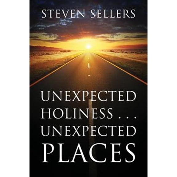 Pre-Owned Unexpected Holiness . . . Unexpected Places (Paperback)