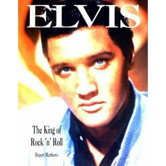 Pre-Owned Elvis: The King of Rock & Roll (Hardcover) 159764207X 9781597642071