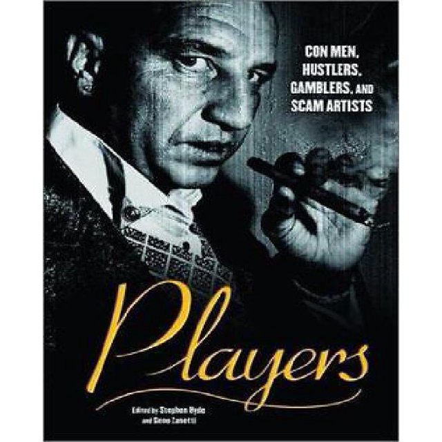 Players: Con Men, Hustlers, Gamblers, and Scam Artists