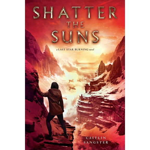 Last Star Burning: Shatter the Suns (Paperback)