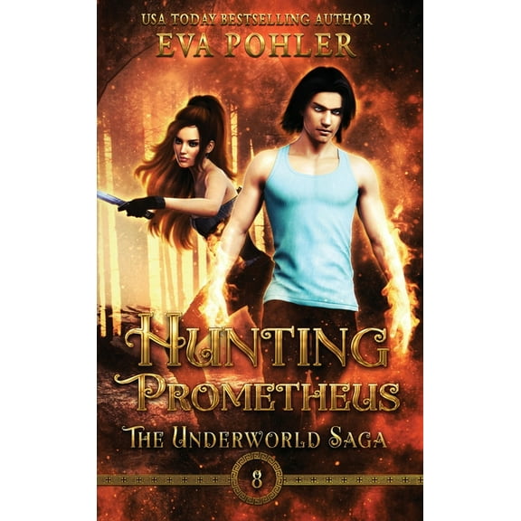 The Underworld Saga Hunting Prometheus, Book 8, (Hardcover)
