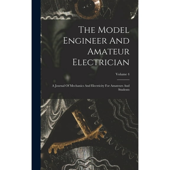 The Model Engineer And Amateur Electrician (Hardcover)
