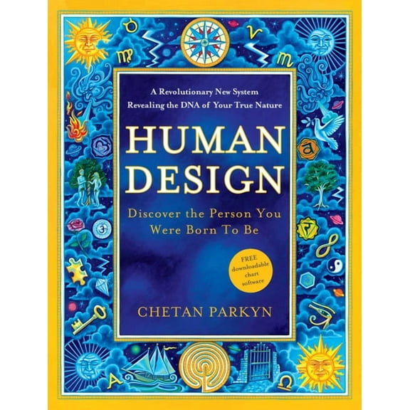 Human Design: Discover the Person You Were Born to Be: A Revolutionary New System Revealing the DNA of Your True Nature, (Paperback)