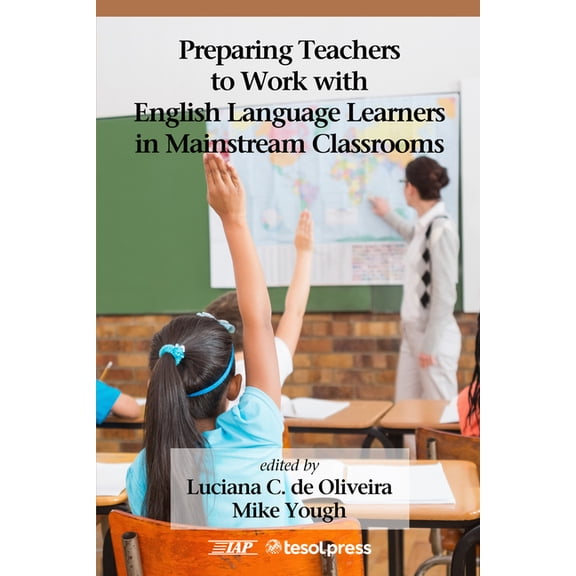 Preparing Teachers to Work with English Language Learners in Mainstream Classrooms, (Hardcover)