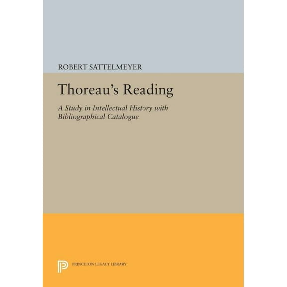 Princeton Legacy Library Thoreau's Reading: A Study in Intellectual History with Bibliographical Catalogue, Book 929, (Paperback)