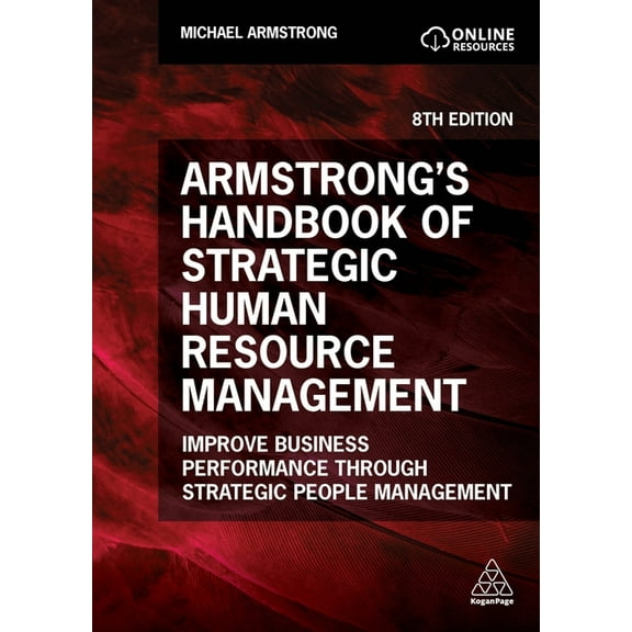 Armstrong's Handbook of Strategic Human Resource Management: Improve Business Performance Through Strategic People Manag, (Paperback)