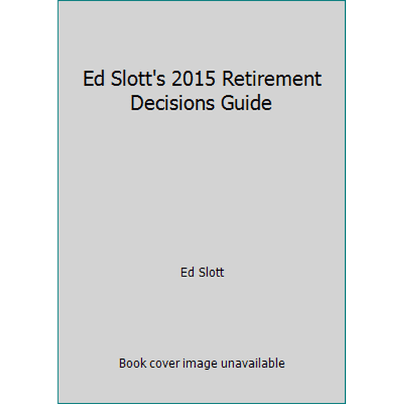 Pre-Owned Ed Slott's 2015 Retirement Decisions Guide (Paperback) 0984126694 9780984126699