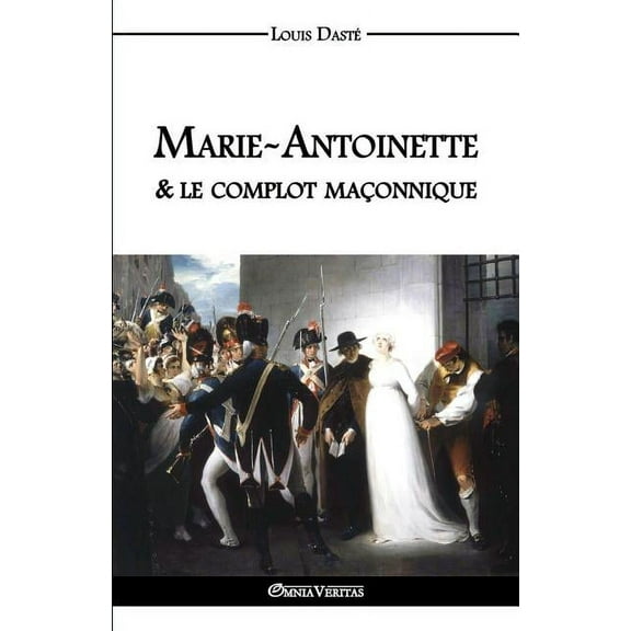 Marie-Antoinette & le complot ma?onnique