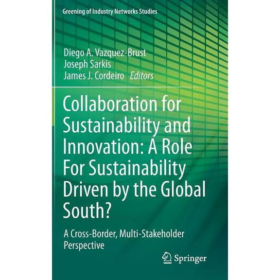 Greening of Industry Networks Studies Collaboration for Sustainability and Innovation: A Role for Sustainability Driven by the Global South?: A Cross-Border, , Book 3, (Hardcover)
