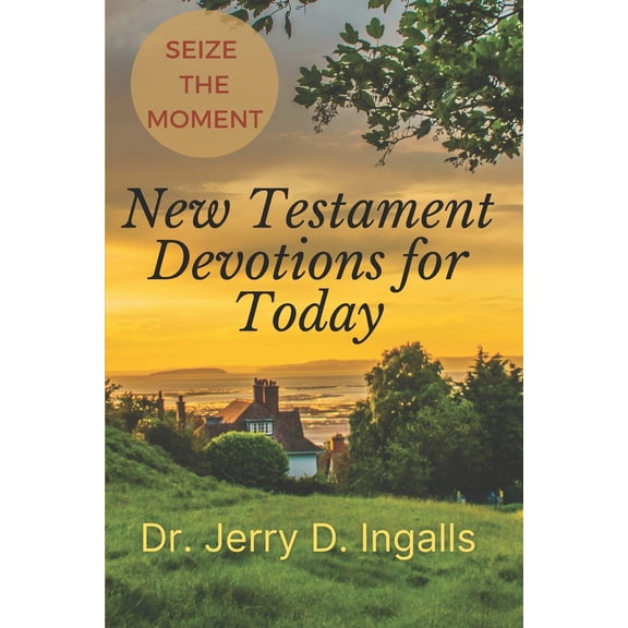 Pre-Owned Seize the Moment: New Testament Devotions for Today! (Paperback) 1955709041 9781955709040