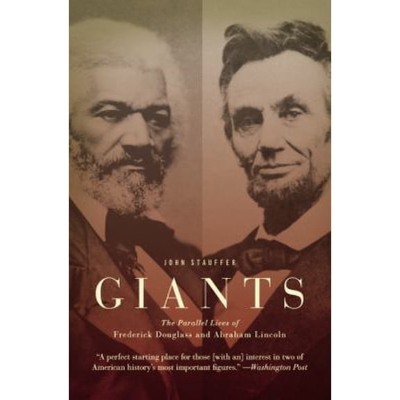 Pre-Owned Giants: The Parallel Lives of Frederick Douglass and Abraham Lincoln (Paperback) 0446698989 9780446698986