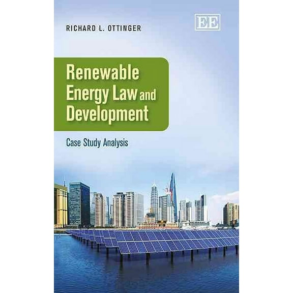 Renewable Energy Law and Development : Case Study Analysis