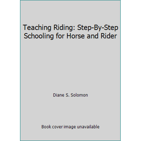 Teaching Riding: Step-By-Step Schooling for Horse and Rider, Used [Hardcover]