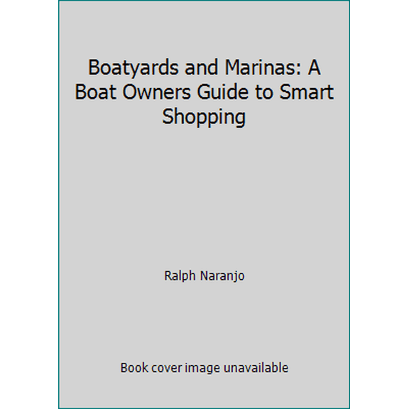 Pre-Owned Boatyards and Marinas: A Boat Owners Guide to Smart Shopping (Paperback) 0877429626 9780877429623