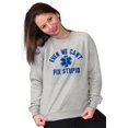 thumbnail image 4 of EMT We Cant Fix Stupid Funny Medical Unisex Plus Fleece Graphic Sweatshirt Brisco Brands 4X, 4 of 5