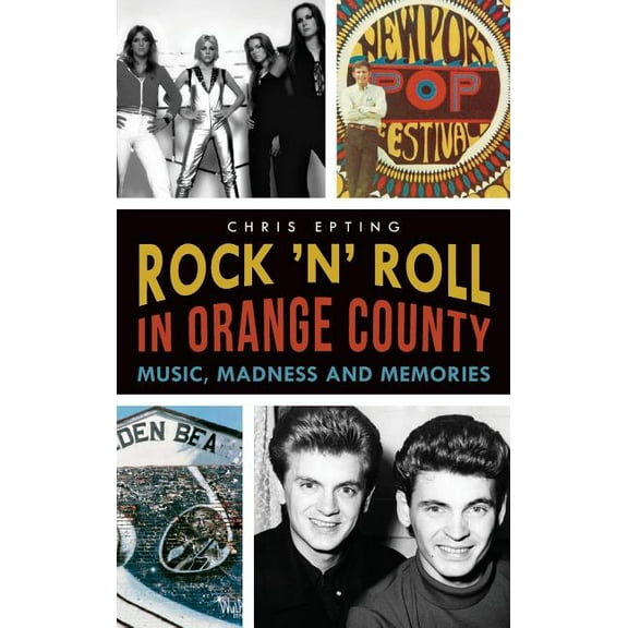 Rock 'n' Roll in Orange County: Music, Madness and Memories (Hardcover)