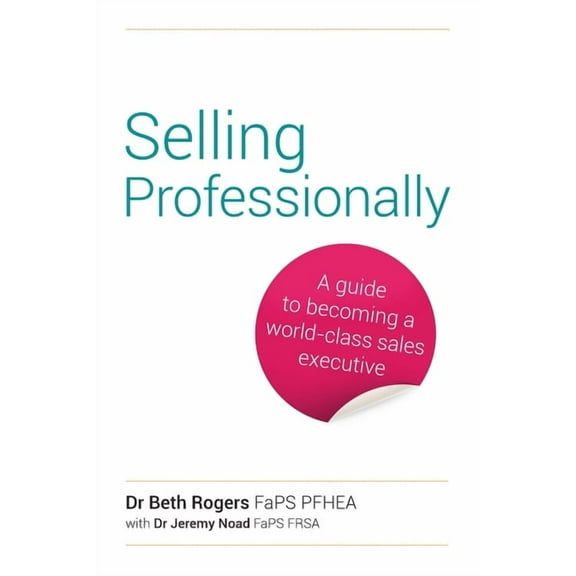 Selling Professionally: A Guide to Becoming a World-Class Sales Executive (Paperback)