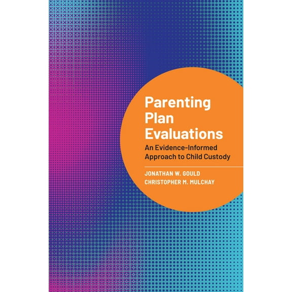 Parenting Plan Evaluations: An Evidence-Informed Approach to Child Custody, (Paperback)