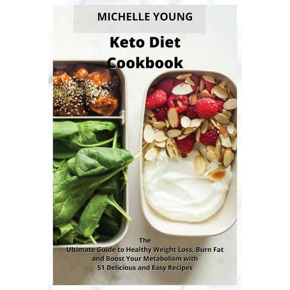 Keto Diet Cookbook : The Ultimate Guide to Healthy Weight Loss, Burn Fat and Boost Your Metabolism with 51 Delicious and Easy Recipes (Paperback)