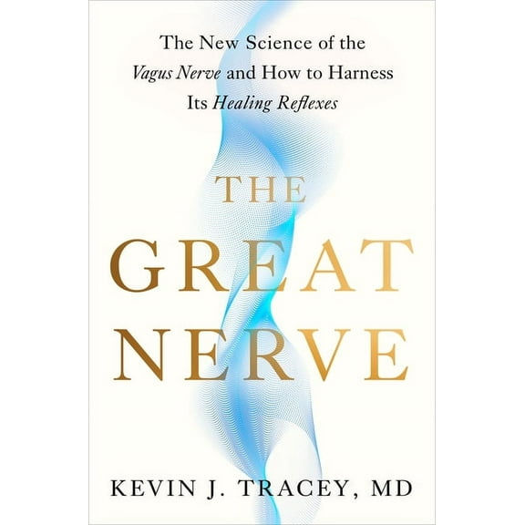 The Great Nerve: The New Science of the Vagus Nerve and How to Harness Its Healing Reflexes, (Hardcover)