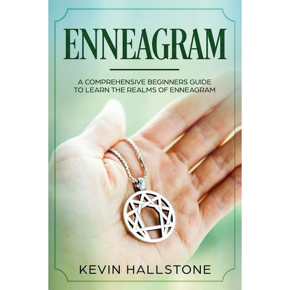 Enneagram Enneagram: A Comprehensive Beginner's Guide to Learn the Realms of Enneagram, Book 1, (Paperback)